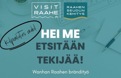 Teksti hei me etsitään tekijää, Wanhan Raahen brändityö sekä Visit Raahen ja Raahen seudun kehityksen logot. 