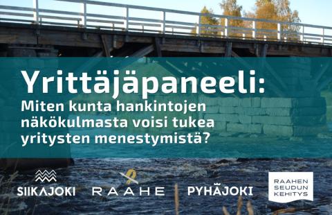 Teksti yrittäjäpaneeli: miten kunta hankintojen näkökulmasta voisi tukea yritysten menestymistä? Siikajoen, Raahen, Pyhäjoen ja Raahen seudun kehityksen logot. Taustalla valokuva Pyhäjoen Isosillasta.