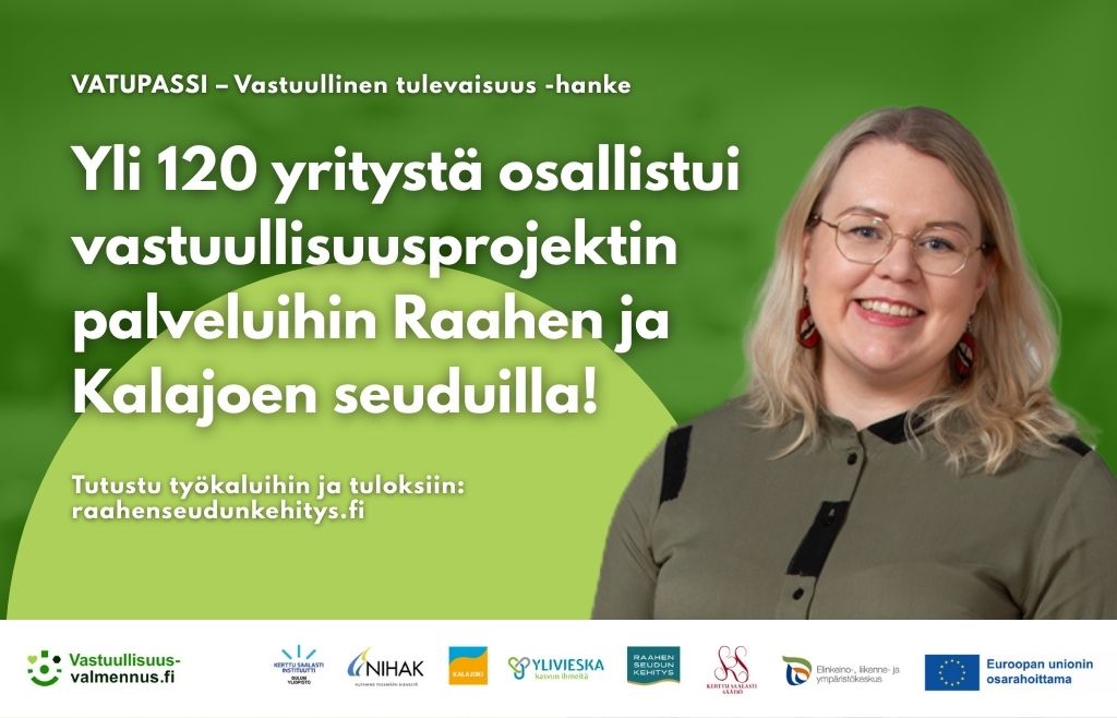 Teksti yli 120 yritystä osallistui vastuullisuusprojektin palveluihin Raahen ja Kalajoen seuduilla. Projektipäällikkö Annan kuva ja hankkeen logot.