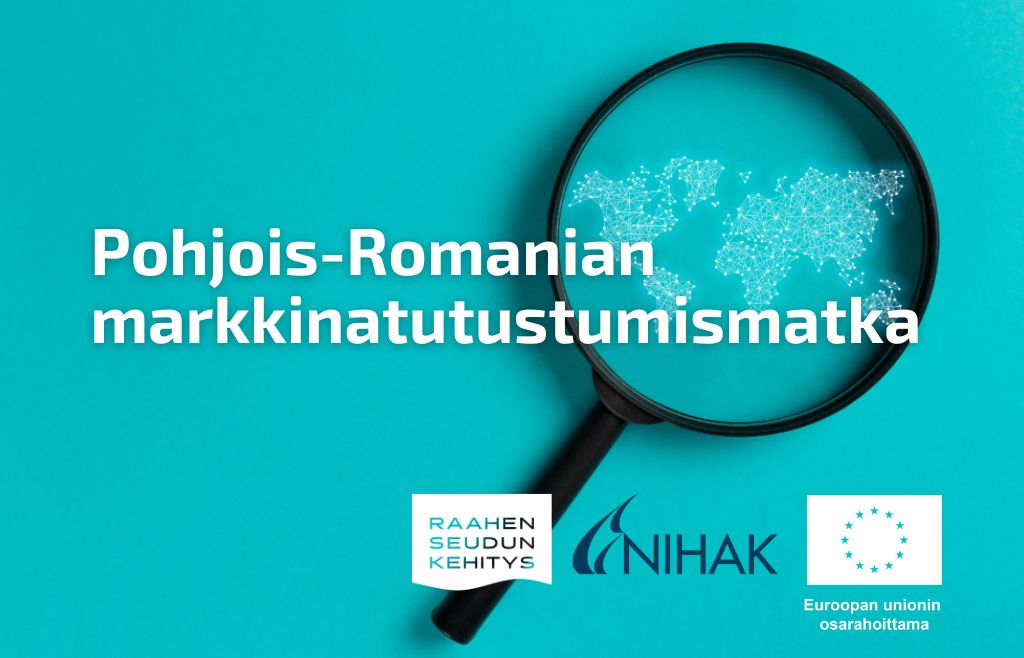 Teksti Pohjois-Romanian markkinatutustumismatka. Taustalla suurennuslasi, jossa maailmankartta. Raahen seudun kehityksen, Nihakin ja EU:n logot.