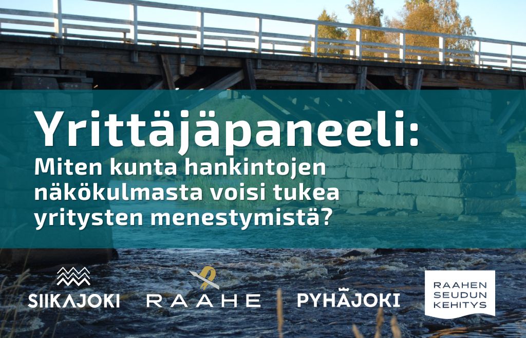 Teksti yrittäjäpaneeli: miten kunta hankintojen näkökulmasta voisi tukea yritysten menestymistä? Siikajoen, Raahen, Pyhäjoen ja Raahen seudun kehityksen logot. Taustalla valokuva Pyhäjoen Isosillasta.